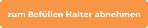 zum Befüllen Halter abnehmen